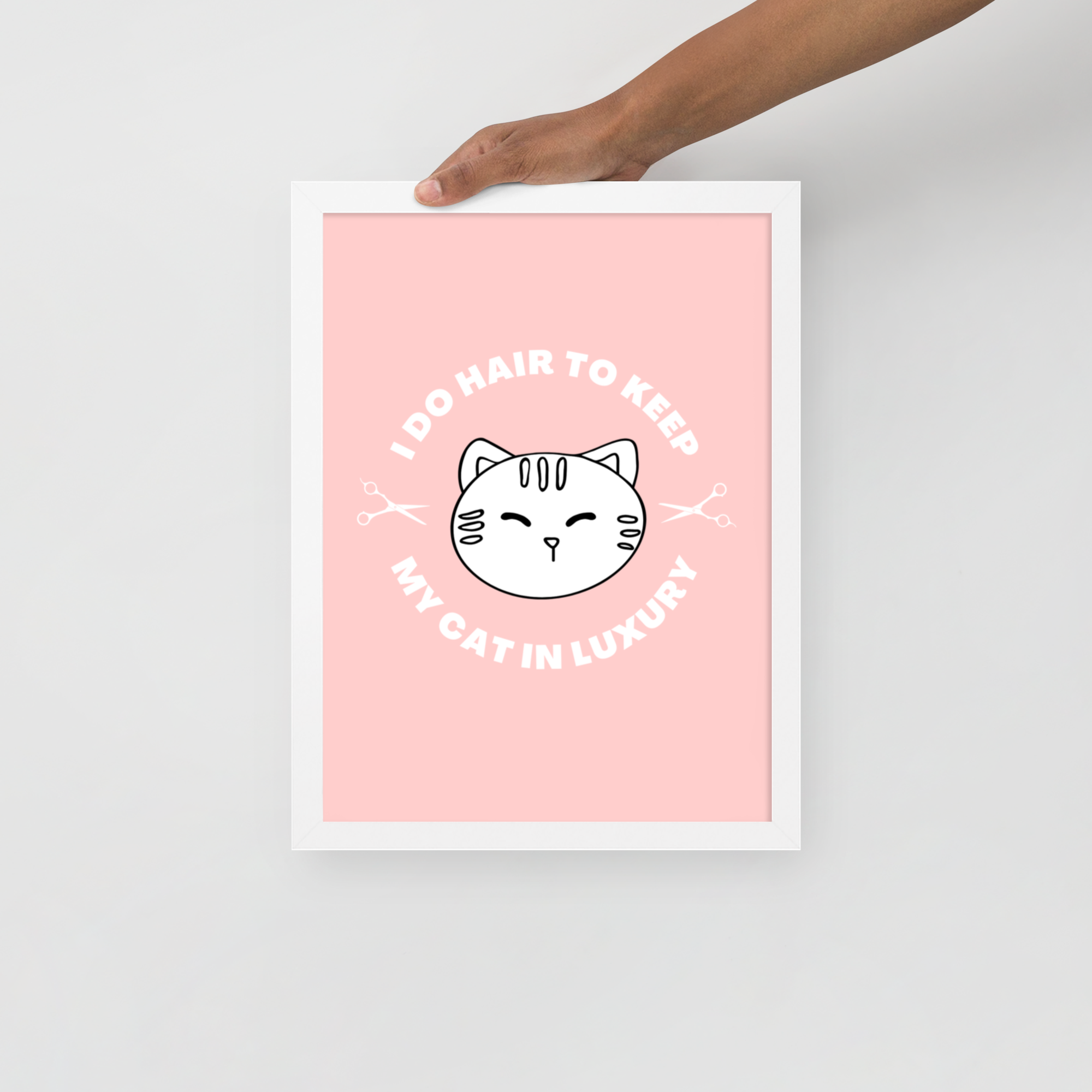 "I Do Hair To Keep My Cat In Luxury" Poster